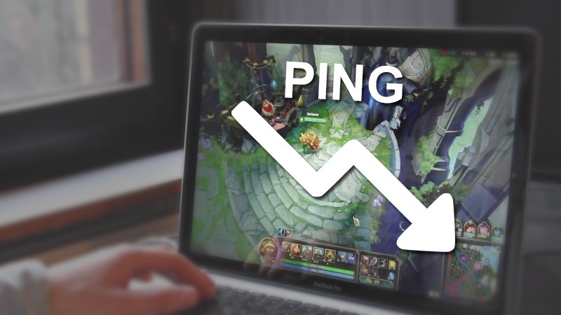 4 cách giảm Ping LOL - Liên minh huyền thoại LOL 2022 hiệu quả