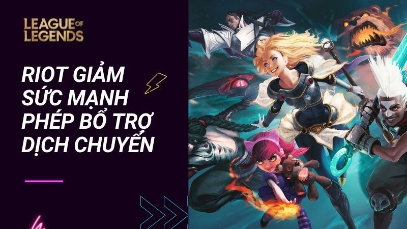 Riot thử nghiệm giảm sức mạnh phép bổ trợ dịch chuyển trong LMHT